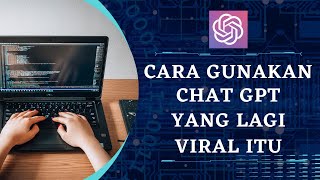 Apa Itu Chat GPT Yang lagi Viral dan Bagaimana Cara Menggunakannya [upl. by Clara527]