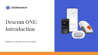 Diabetotech  Dexcom ONE Introduction  Diabetes Technology Expert Program [upl. by Timon]