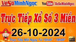 Xổ Số Minh Ngọc Trực Tiếp Xổ Số Ngày 26102024 KQXS Miền Nam XSMN Miền Trung XSMT Miền Bắc XSMB [upl. by Lyda]