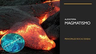 Audiotema MAGMATISMO Y ROCAS ÍGNEAS 1ª parte [upl. by Dionne]