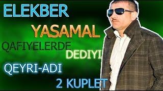 SIZCE BU SOZLER QAFIYEYE GIRIR   ELEKBER YASAMAL QEYRI  ADI KUPLETLER [upl. by Helenka495]