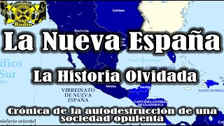 La Nueva España La Historia Olvidada Crónica de la autodestrucción de una sociedad opulenta [upl. by Renault]