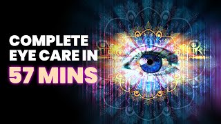 quotCOMPLETE EYE CARE in 57 minsquot Improve Blurred Vision Eye Regeneration Binaural Beats Meditation [upl. by Emmalee36]