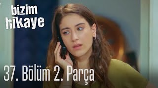 Bizim Hikaye 37 Bölüm 2 Parça [upl. by Acirred]