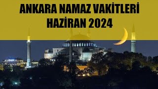 Ankara Namaz Vakitleri  HAZİRAN 2024 [upl. by Natasha]