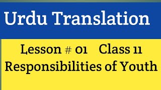 Responsibilities of Youth class 11  Responsibilities of youth Translation in Urdu [upl. by Sura841]