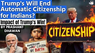 Trumps Will End Automatic Citizenship for India  Impact of Trumps Win  By Prashant Dhawan [upl. by Adni]