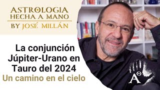 La conjunción UranoJúpiter en Tauro Un camino en el cielo El triunfo del pensamiento alternativo [upl. by Notxam]