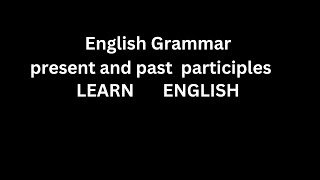 present and past participle english grammar [upl. by Eadrahs514]