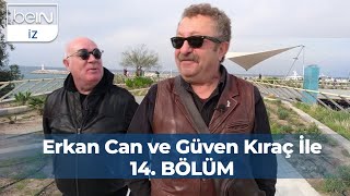 Erkan Can ve Güven Kıraç İle 14 Bölüm  Kuşadası [upl. by Nev702]