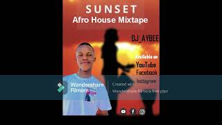 Dj AYbee  SUNSET Afro house mix  Black Coffee  Caiiro  Ami Faku  Havy K and many more [upl. by Thebault344]