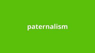 what is the meaning of paternalism [upl. by Nico830]