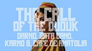 DARNO GATA BAND Karno B Cafe De Anatolia  The Call Of The Duduk Original Mix [upl. by Burta]