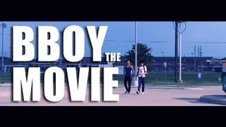 Bboy The Movie 2013 [upl. by Fletch]