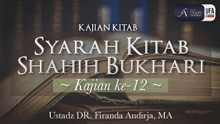 Syarah Shahih Bukhari 12  Ustadz Dr Firanda Andirja MA [upl. by Dzoba]