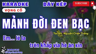 Karaoke Vọng Cổ MẢNH ĐỜI ĐEN BẠC  Dây Kép  Buồn man mác [upl. by Prue]