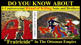 Who Started The Law Of Fratricide In the Ottoman Empire  Fratricide In The Ottoman History [upl. by Acirre]