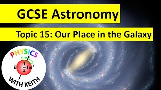 Edexcel GCSE 91 Astronomy Topic 15 Our Place in the Galaxy [upl. by Liscomb]