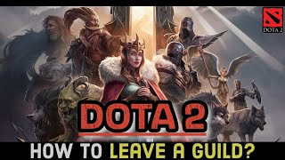 How to Leave a Guild on Dota 2 Game Quit a Guild on Dota 2 Game on Your Device 2024 [upl. by Fredric]