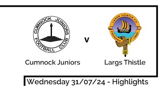 Highlights  Cumnock Juniors versus Largs Thistle 310724 [upl. by Goeger102]