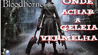 Bloodborne  Localização da Geléia Vermelha [upl. by Salvadore]