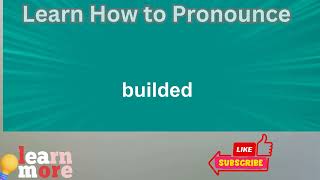 How to Pronounce builded [upl. by Asiil]