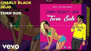 Charly Black  Turn Suh ft JoJo [upl. by Suvart]