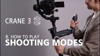 Zhiyun Crane 3S OFFICIAL tutorials B1 shooting modes [upl. by Euqnom]