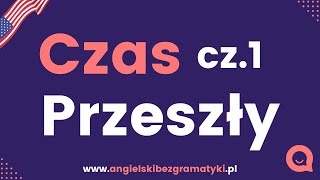 🇺🇸Język angielski Czas przeszły  podstawy  Część 1  wwwangielskibezgramatykipl [upl. by Zilla]