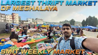 SMIT Weekly Market Tour  Largest Thrift Market of Meghalaya [upl. by Norrahs]