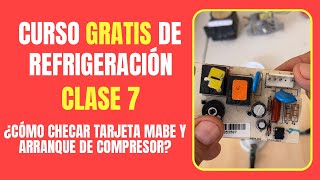 CURSO GRATIS DE REFRIGERACIÓN Clase 7  ¿Cómo checar tarjeta Mabe y arranque de compresor [upl. by Rawlinson841]