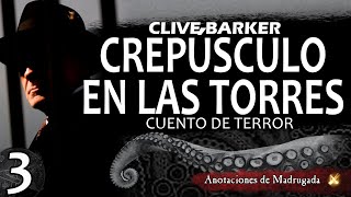 Crepúsculo en las torres 33 Clive Barker  Cuento de terror [upl. by Rhianna476]