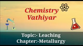 Chemistry Vathiyar  Leaching  Metallurgy Tamil  RManikandan [upl. by Sible]