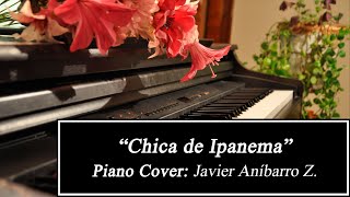 Chica de Ipanema The Girl from Ipanema Piano Cover Javier Anibarro Z [upl. by Essinger413]