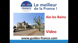 Visite Guidée Aix les Bains  Savoie Tourisme  Guides France [upl. by Yetnruoc]