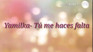 Yamilka  Tu me haces falta en letra [upl. by Lilia]