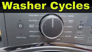 Washer Cycles ExplainedWhen To Use Each Of ThemTutorial [upl. by Thorn]