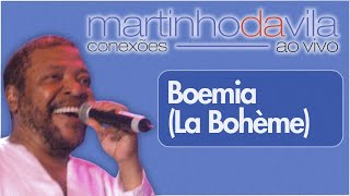 Martinho da Vila  Boemia La Bohème Conexões Ao Vivo [upl. by Aeslek]