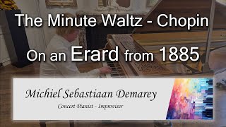 How Chopins Minute waltz sounds on an AMAZING Erard from 1885 Michiel Sebastiaan Demarey [upl. by Joshuah971]