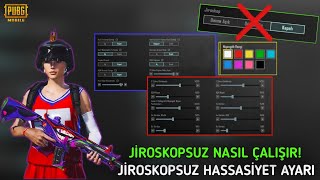 HERKESÄ°N BEKLEDÄ°ÄÄ°  JÄ°ROSKOPSUZ HASSASÄ°YET AYARLARI  JÄ°ROSKOPSUZ NASIL Ã‡ALIÅIR  PUBG MOBÄ°LE [upl. by Ylatan]