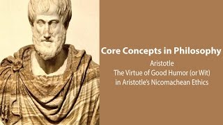 Aristotle Nicomachean Ethics bk 4  The Virtue of Good Humor or Wit  Philosophy Core Concepts [upl. by Margo]