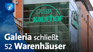 Insolvenzverfahren Galeria Karstadt Kaufhof schließt 52 Warenhäuser [upl. by Busch747]