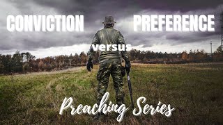 Conviction vs Preference Preaching and Teaching Series [upl. by Polloch]