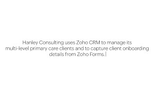 Zoho CRM helps Hanley Consulting streamline lead management and daily operations [upl. by Sell]