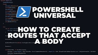 PowerShell Universal  Part 3  How to create API Routes that accept a body [upl. by Nyrahtak722]