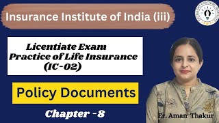 Practice of Life Insurance IC 02 Chap 8  Policy Documents  Licentiate ExamErAman [upl. by Acima]