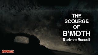 quotThe Scourge of BMothquot by Bertram Russell  From the Library of Rlyeh [upl. by Ahseneuq59]