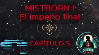 🎆📖MISTBORN  EL IMPERIO FINAL  CAPÍTULO 5 🌫️🎆 [upl. by Drarreg]