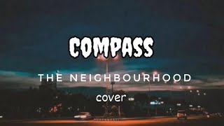 The Neighborhood  Compass  Female Cover  Lyrics [upl. by Erdnuaed]