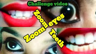 💥Zoom Teeth Zoom eye Challenge most requested  challenge video 💥arpitasshortswithvlogs [upl. by Karita336]